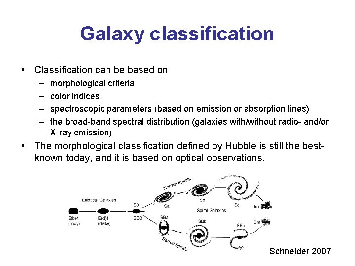 Galaxy classification • Classification can be based on – – morphological criteria color indices