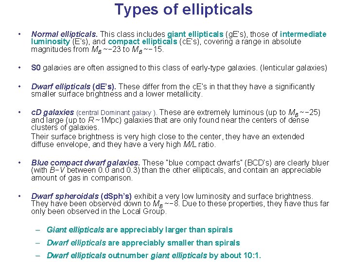 Types of ellipticals • Normal ellipticals. This class includes giant ellipticals (g. E’s), those