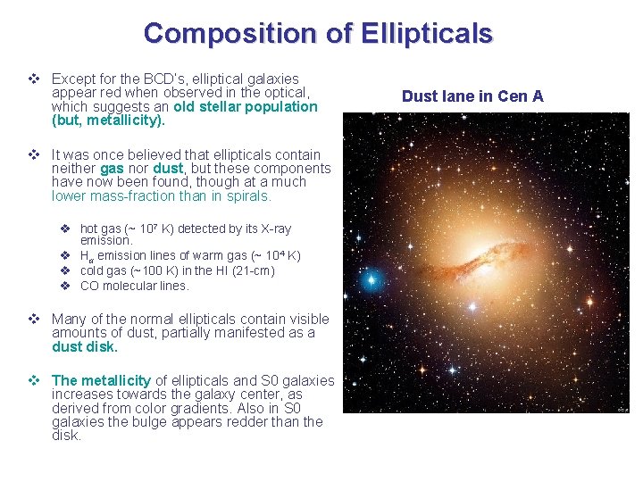 Composition of Ellipticals v Except for the BCD’s, elliptical galaxies appear red when observed