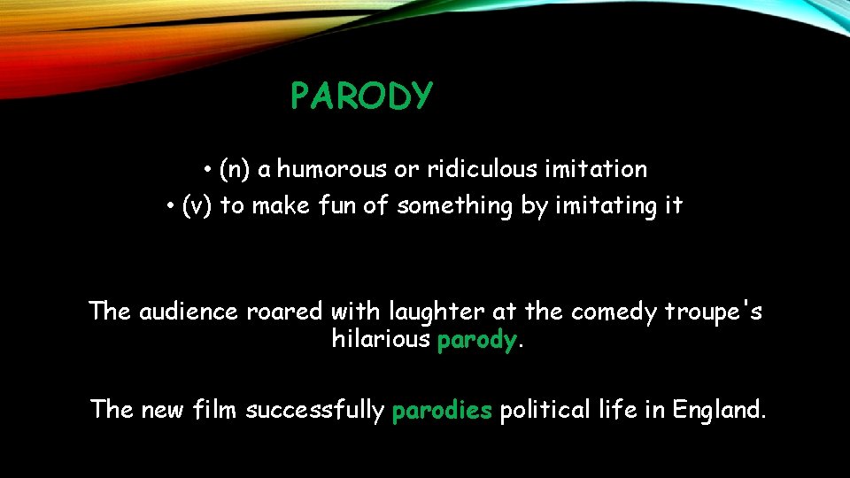 PARODY • (n) a humorous or ridiculous imitation • (v) to make fun of