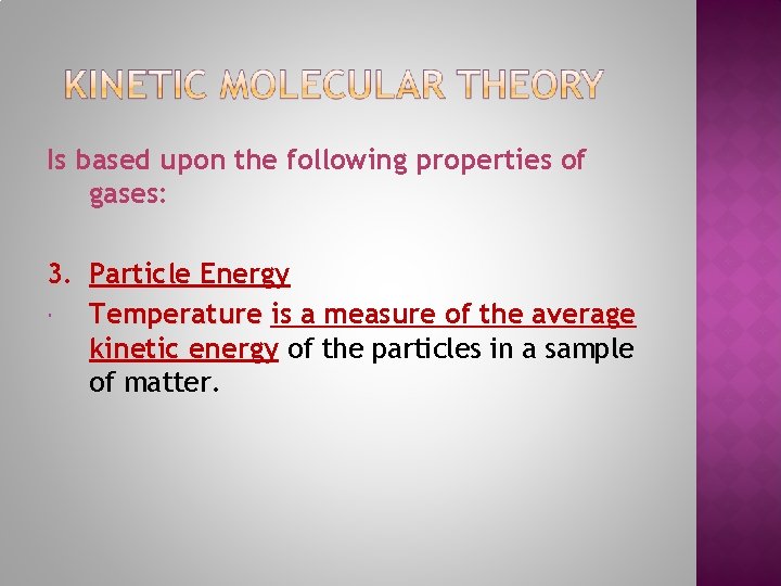 Is based upon the following properties of gases: 3. Particle Energy Temperature is a