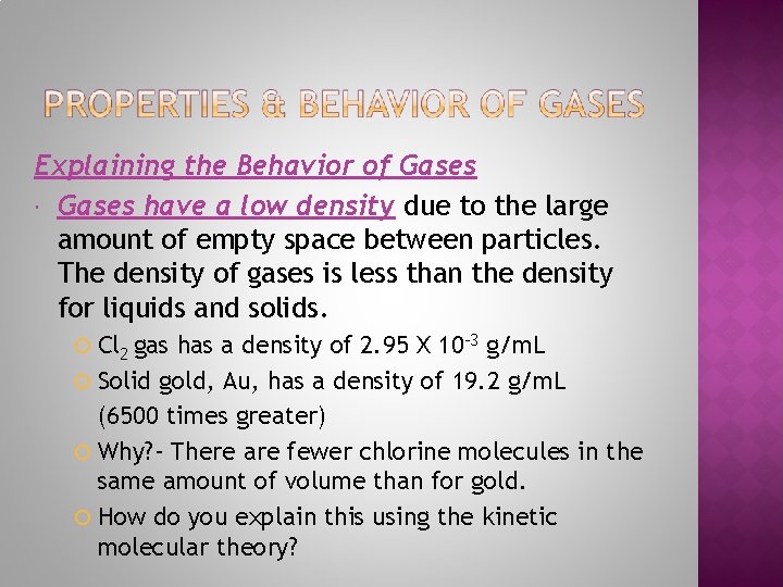 Explaining the Behavior of Gases have a low density due to the large amount