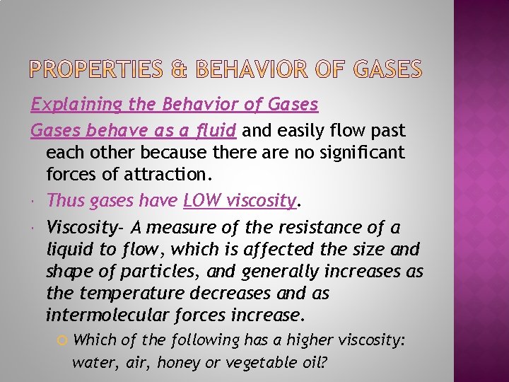 Explaining the Behavior of Gases behave as a fluid and easily flow past each