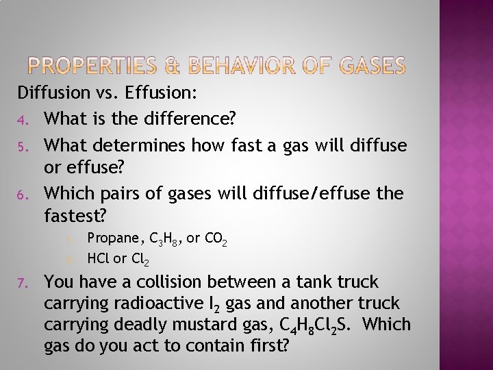 Diffusion vs. Effusion: 4. What is the difference? 5. What determines how fast a