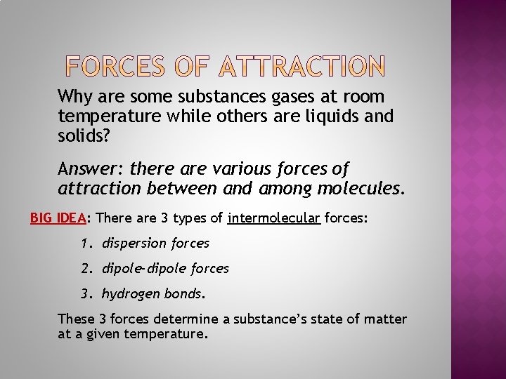 Why are some substances gases at room temperature while others are liquids and solids?