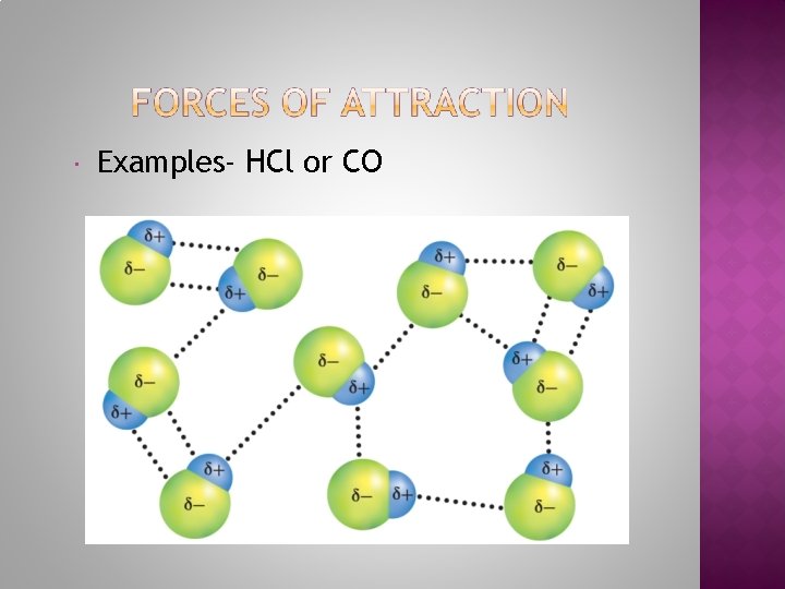  Examples- HCl or CO 