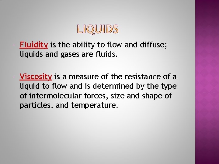  Fluidity is the ability to flow and diffuse; liquids and gases are fluids.