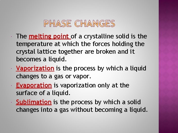  The melting point of a crystalline solid is the temperature at which the