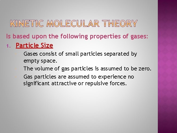 Is based upon the following properties of gases: 1. Particle Size Gases consist of