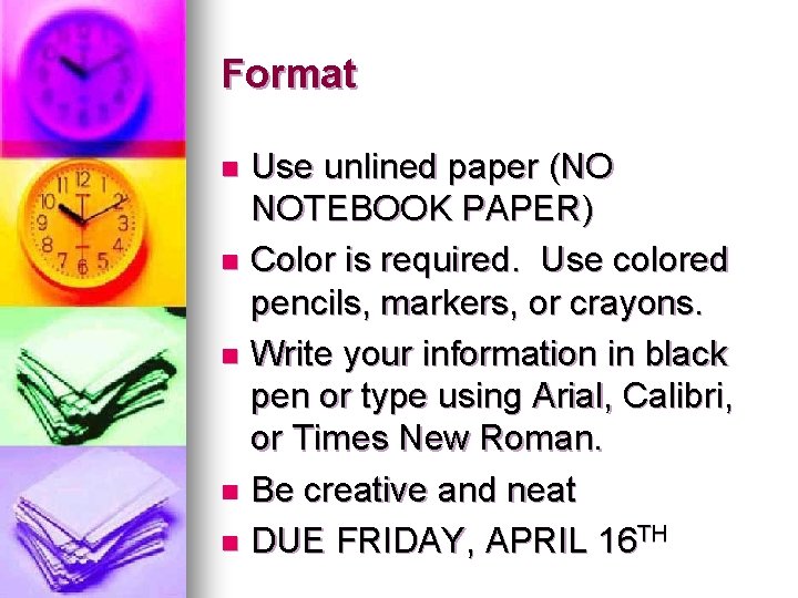 Format Use unlined paper (NO NOTEBOOK PAPER) n Color is required. Use colored pencils,