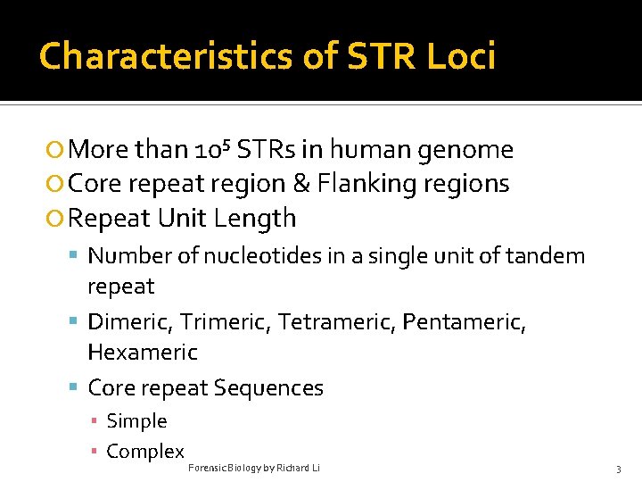 Characteristics of STR Loci More than 10⁵ STRs in human genome Core repeat region