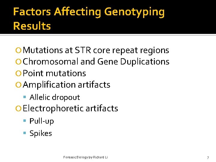 Factors Affecting Genotyping Results Mutations at STR core repeat regions Chromosomal and Gene Duplications