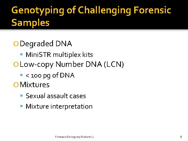 Genotyping of Challenging Forensic Samples Degraded DNA Mini. STR multiplex kits Low-copy Number DNA