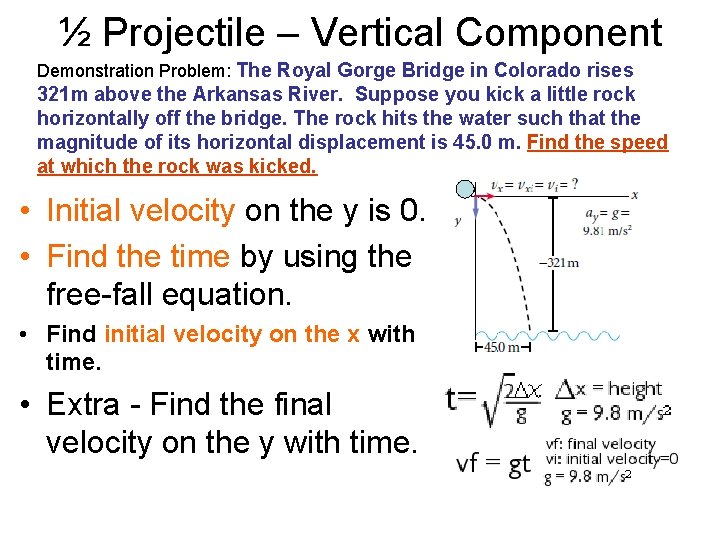 ½ Projectile – Vertical Component Demonstration Problem: The Royal Gorge Bridge in Colorado rises