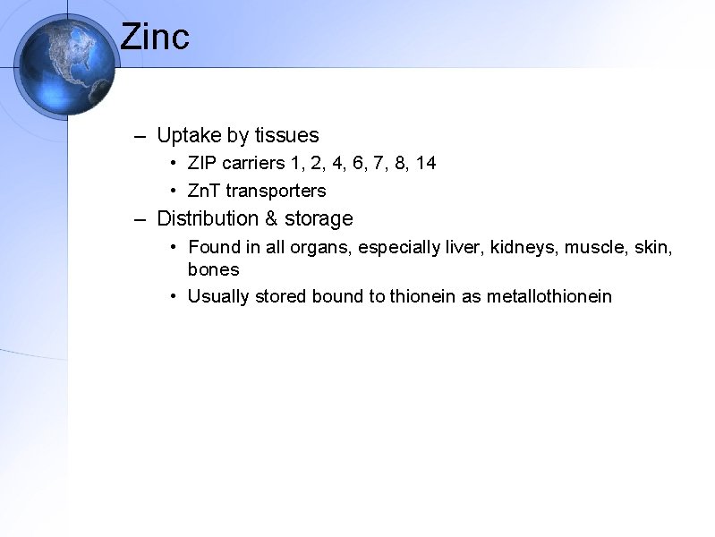 Zinc – Uptake by tissues • ZIP carriers 1, 2, 4, 6, 7, 8,