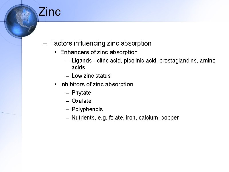 Zinc – Factors influencing zinc absorption • Enhancers of zinc absorption – Ligands -