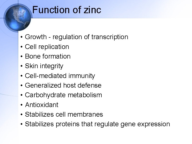 Function of zinc • • • Growth - regulation of transcription Cell replication Bone