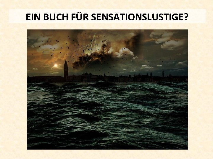 EIN BUCH FÜR SENSATIONSLUSTIGE? 