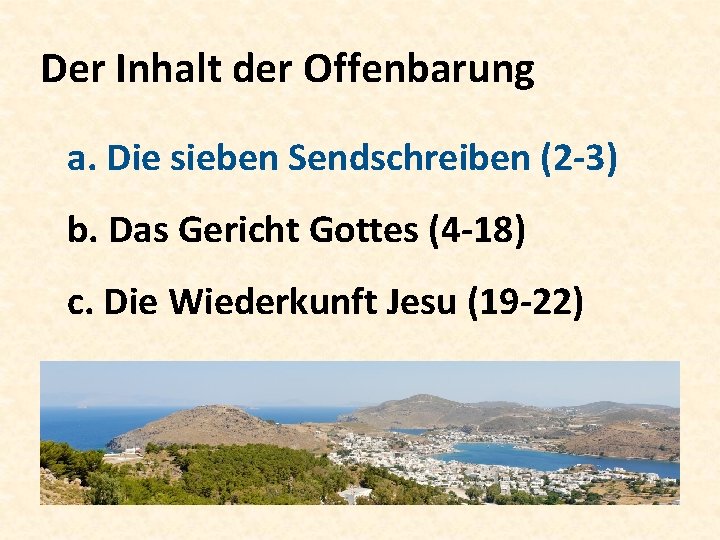 Der Inhalt der Offenbarung a. Die sieben Sendschreiben (2 -3) b. Das Gericht Gottes