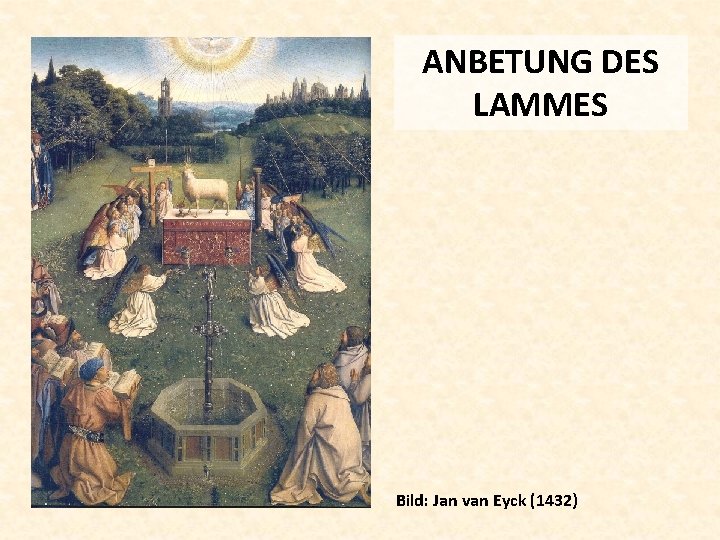 ANBETUNG DES LAMMES Bild: Jan van Eyck (1432) 
