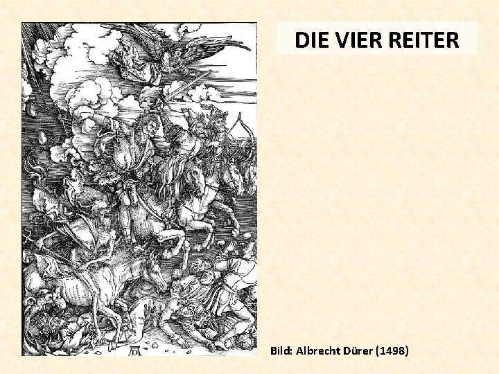 DIE VIER REITER Bild: Albrecht Dürer (1498) 