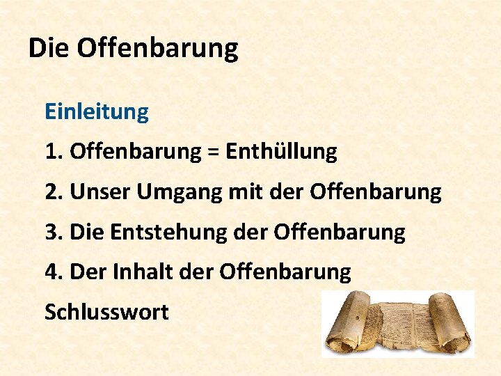 Die Offenbarung Einleitung 1. Offenbarung = Enthüllung 2. Unser Umgang mit der Offenbarung 3.