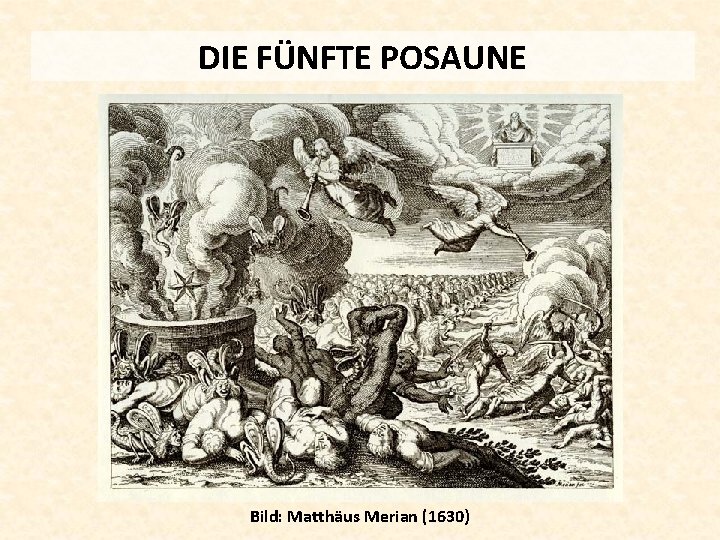 DIE FÜNFTE POSAUNE Bild: Matthäus Merian (1630) 