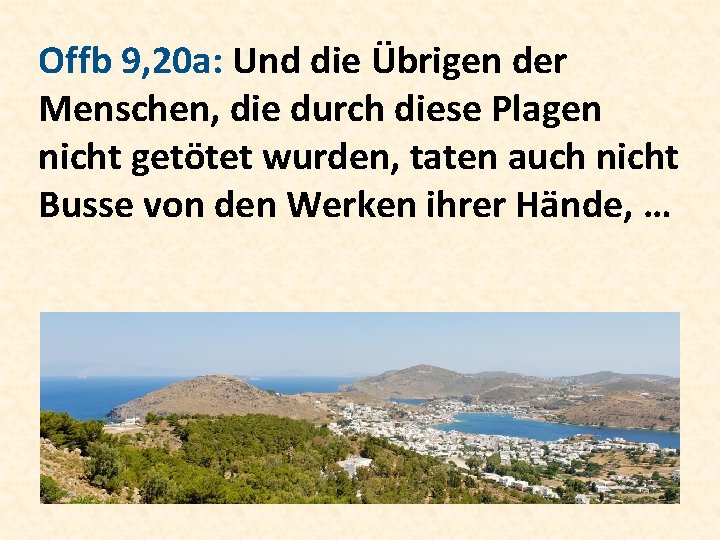 Offb 9, 20 a: Und die Übrigen der Menschen, die durch diese Plagen nicht