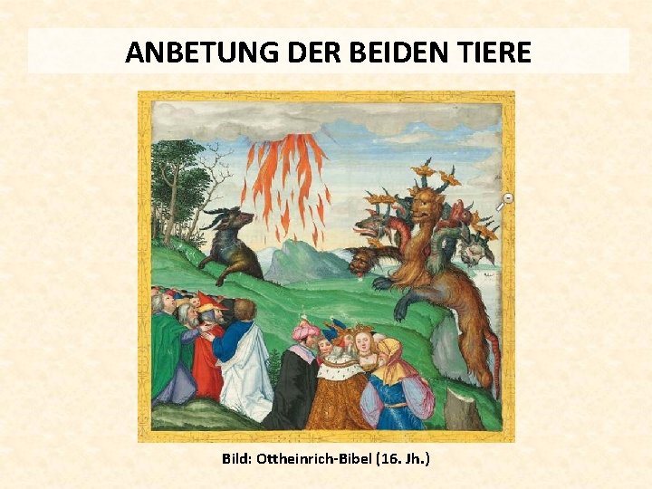 ANBETUNG DER BEIDEN TIERE Bild: Ottheinrich-Bibel (16. Jh. ) 