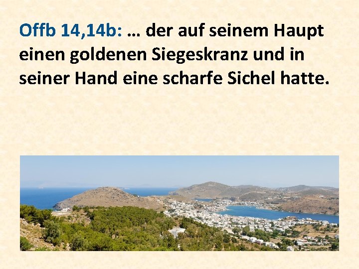 Offb 14, 14 b: … der auf seinem Haupt einen goldenen Siegeskranz und in