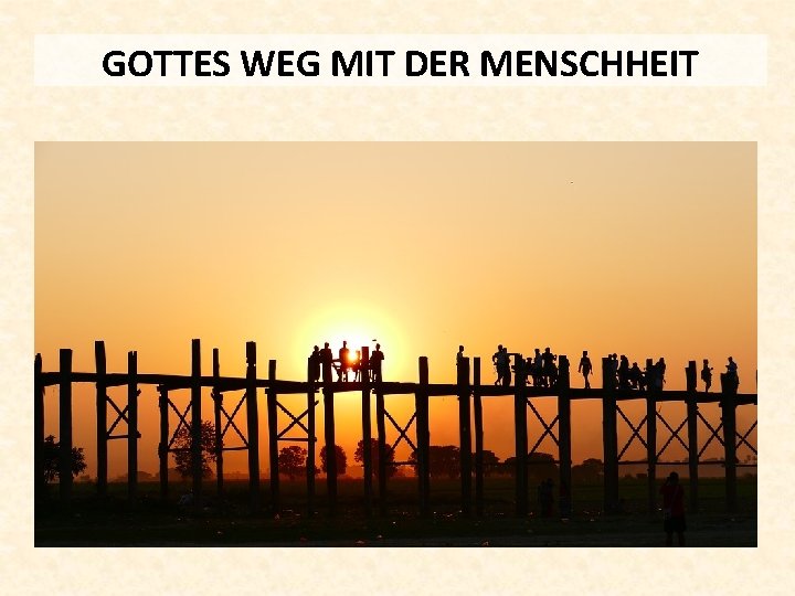 GOTTES WEG MIT DER MENSCHHEIT 