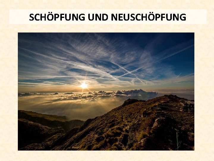 SCHÖPFUNG UND NEUSCHÖPFUNG 