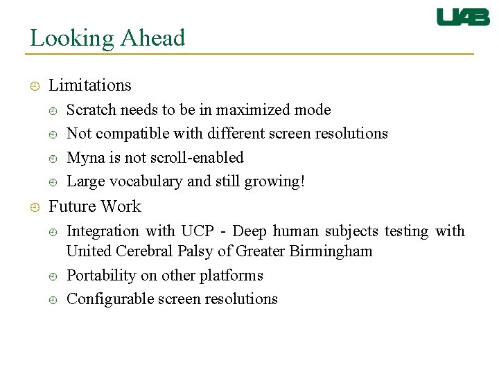 Looking Ahead Limitations Scratch needs to be in maximized mode Not compatible with different