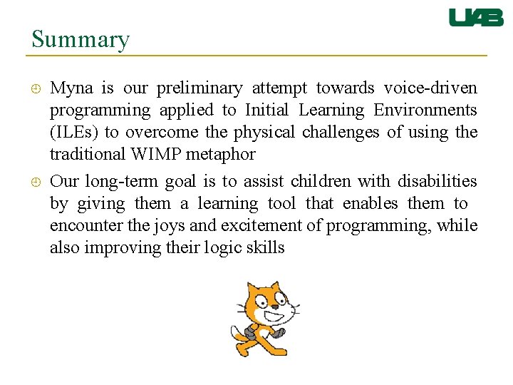 Summary Myna is our preliminary attempt towards voice-driven programming applied to Initial Learning Environments