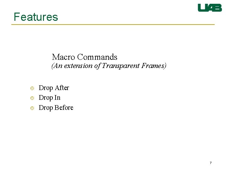 Features Macro Commands (An extension of Transparent Frames) Drop After Drop In Drop Before