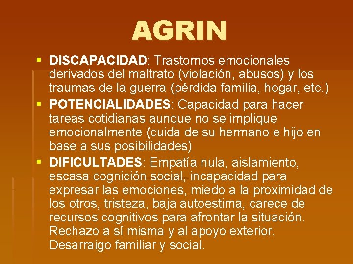 AGRIN § DISCAPACIDAD: Trastornos emocionales derivados del maltrato (violación, abusos) y los traumas de