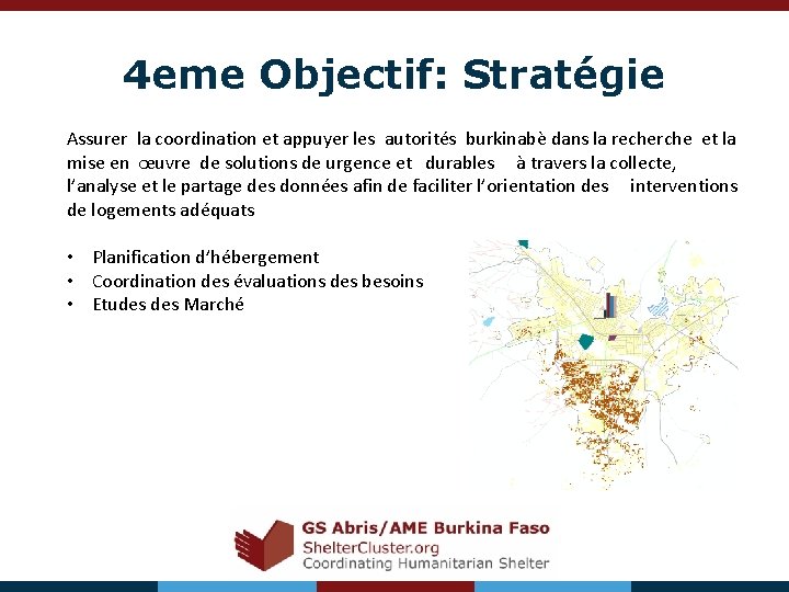4 eme Objectif: Stratégie Assurer la coordination et appuyer les autorités burkinabè dans la