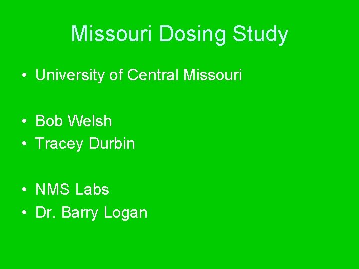 Missouri Dosing Study • University of Central Missouri • Bob Welsh • Tracey Durbin