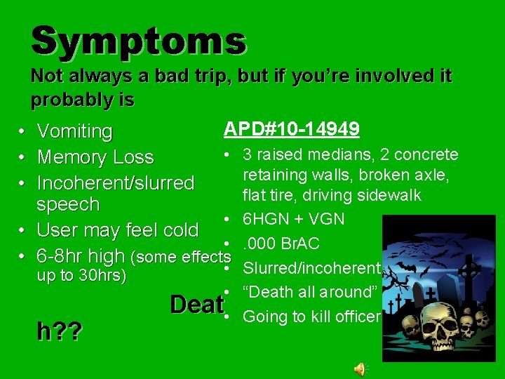 Symptoms Not always a bad trip, but if you’re involved it probably is APD#10