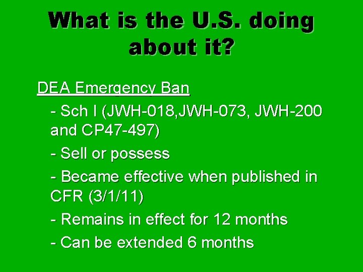 What is the U. S. doing about it? DEA Emergency Ban - Sch I