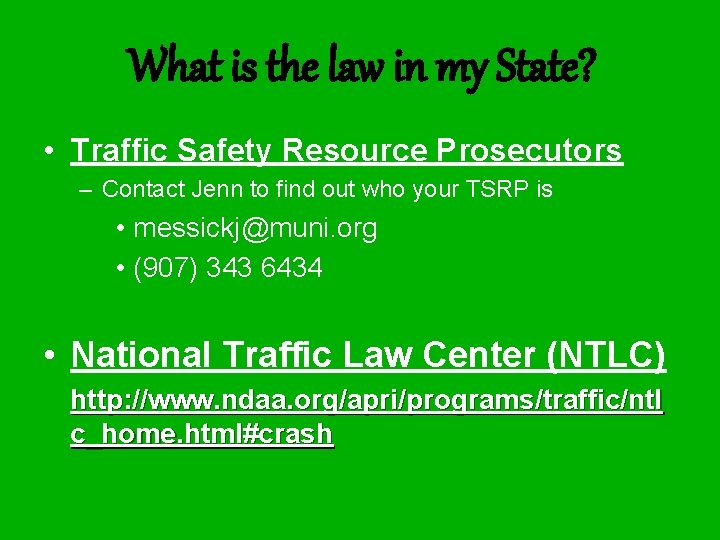 What is the law in my State? • Traffic Safety Resource Prosecutors – Contact