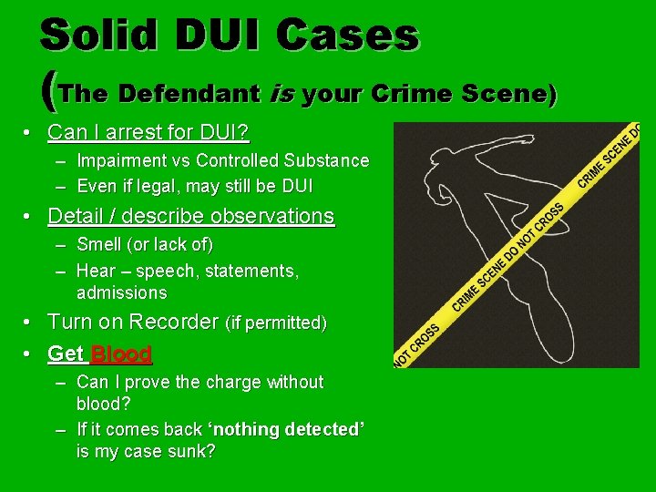Solid DUI Cases (The Defendant is your Crime Scene) • Can I arrest for