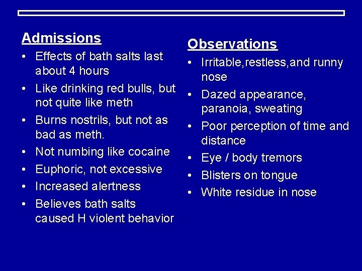 Admissions • Effects of bath salts last about 4 hours • Like drinking red
