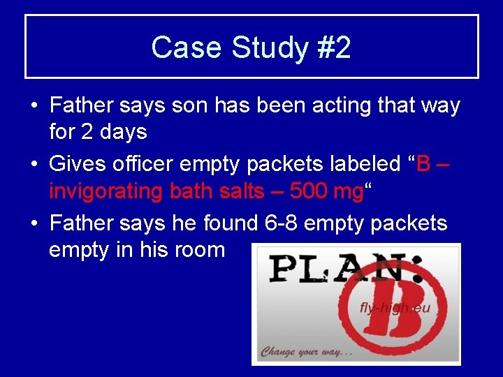 Case Study #2 • Father says son has been acting that way for 2