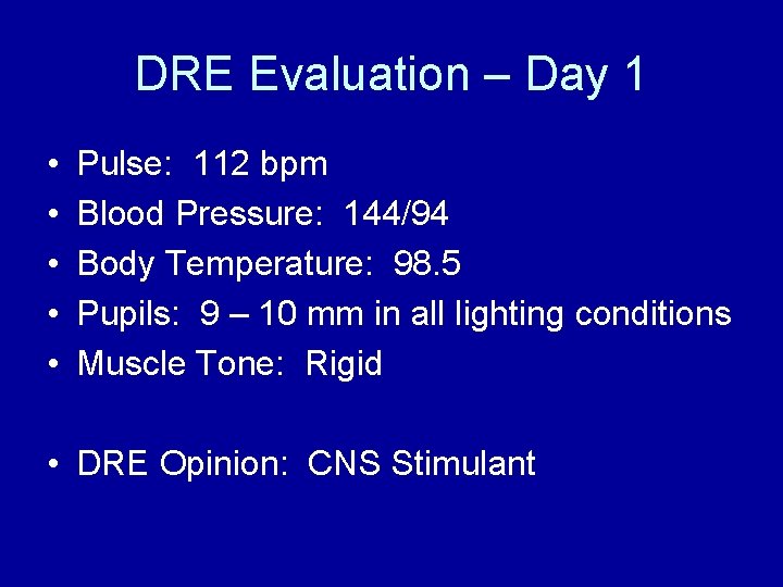 DRE Evaluation – Day 1 • • • Pulse: 112 bpm Blood Pressure: 144/94