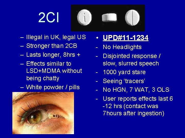 2 CI – – Illegal in UK, legal US Stronger than 2 CB Lasts