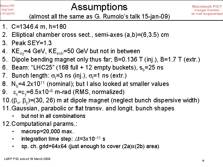 Assumptions (almost all the same as G. Rumolo’s talk 15 -jan-09) 1. C=1346. 4