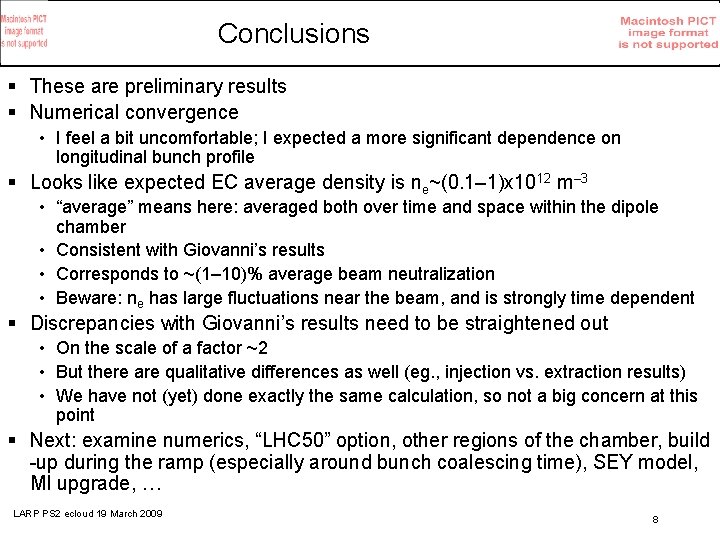 Conclusions § These are preliminary results § Numerical convergence • I feel a bit