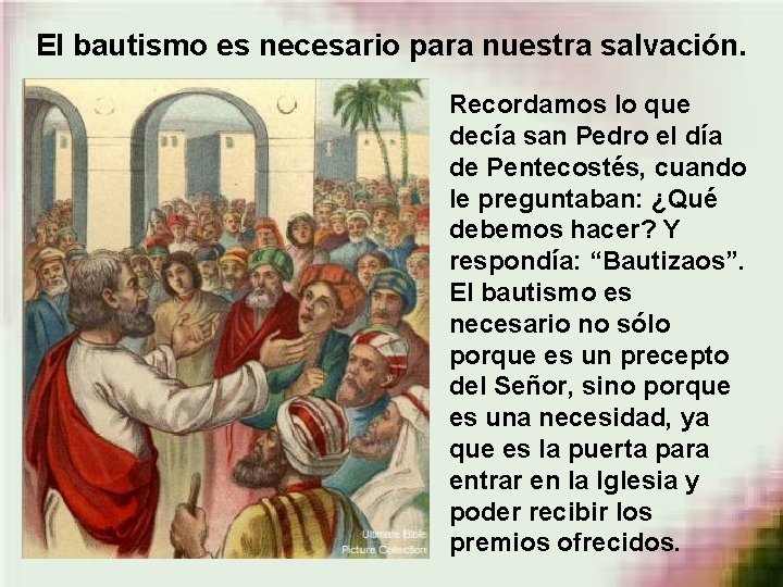 El bautismo es necesario para nuestra salvación. Recordamos lo que decía san Pedro el