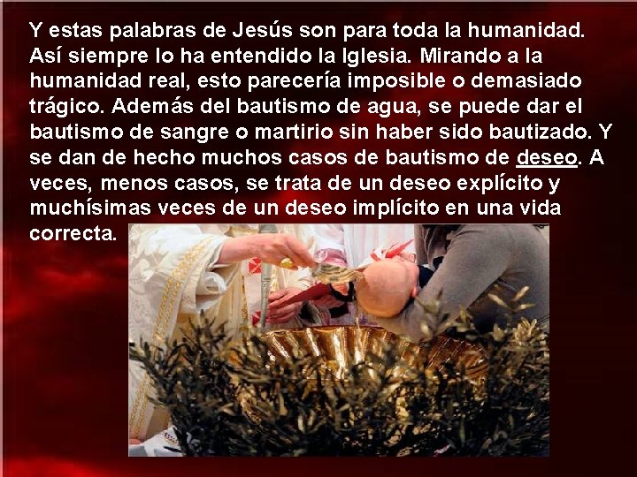 Y estas palabras de Jesús son para toda la humanidad. Así siempre lo ha